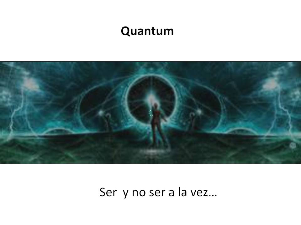 La verdad cuántica, ser y no ser a la vez